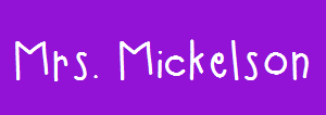 Mrs. Mickelson 